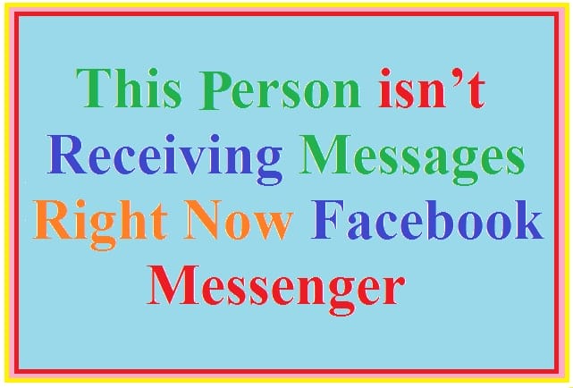 this person isn’t receiving messages right now facebook messenger 