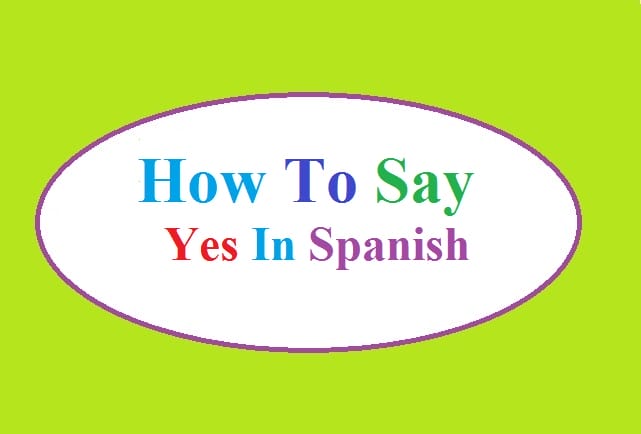 how to say yes in spanish