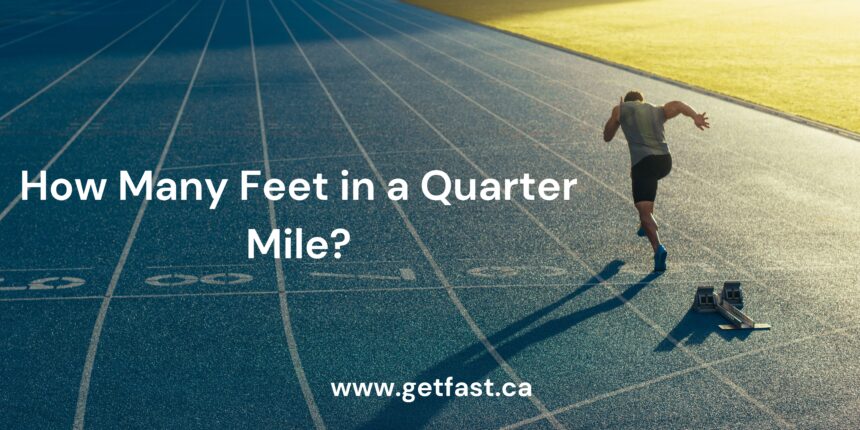 How Many Feet in a Quarter Mile?
