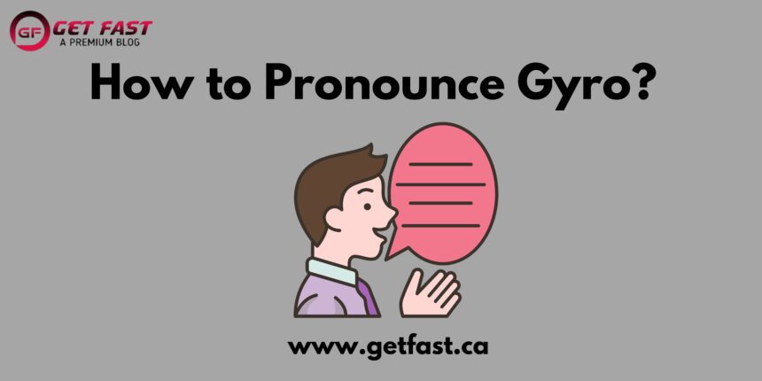 How to Pronounce Gyro?