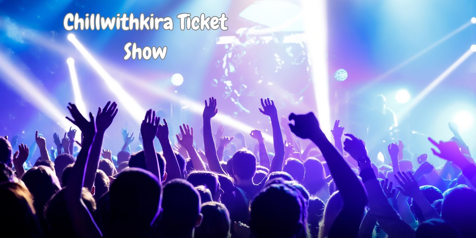  Chillwithkira Ticket Show 