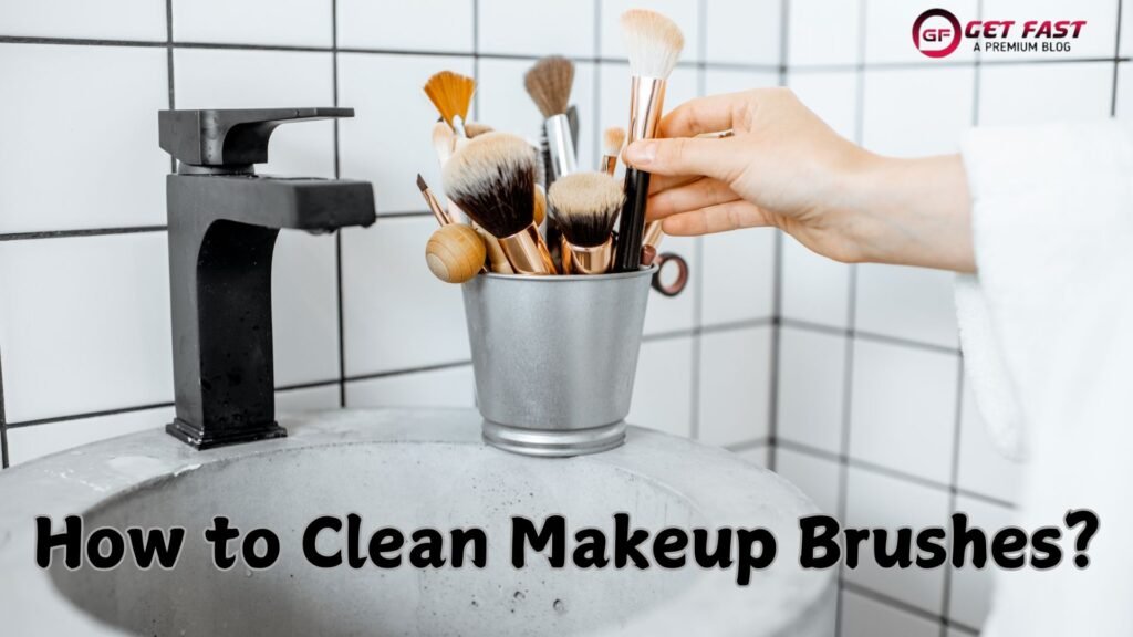 How to Clean Makeup Brushes