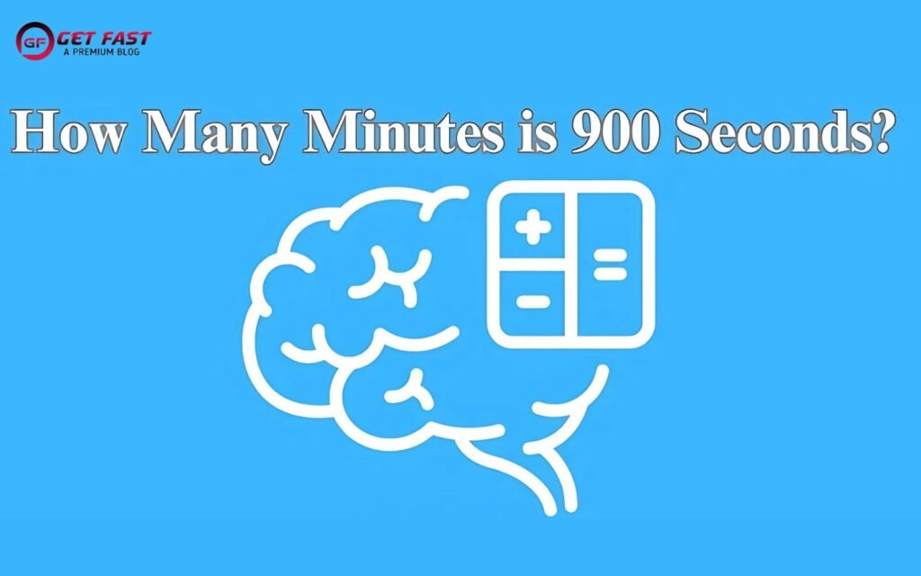 How Many Minutes is 900 Seconds