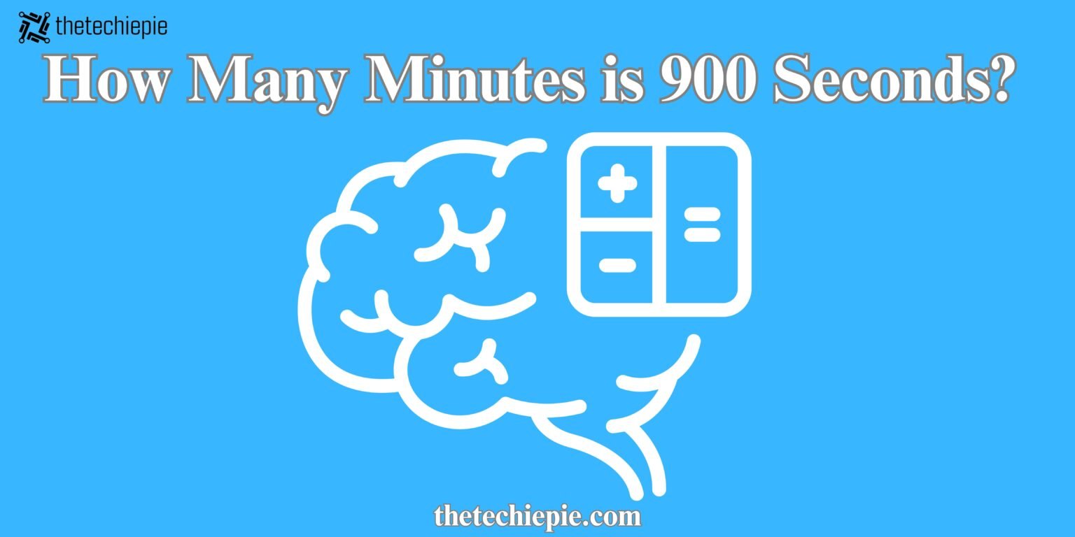 How Many Minutes is 900 Seconds